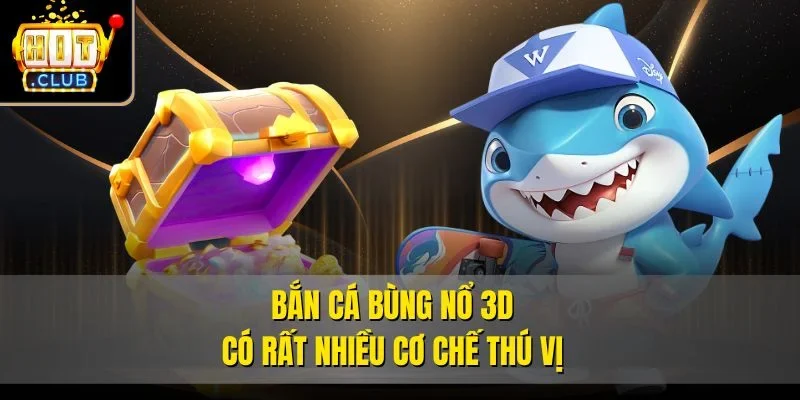 Bắn cá bùng nổ 3D có rất nhiều cơ chế thú vị